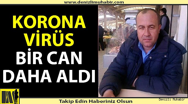 Denizli'de korona virüse bir kurban daha verildi