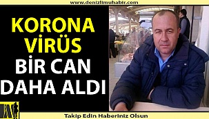 Denizli'de korona virüse bir kurban daha verildi
