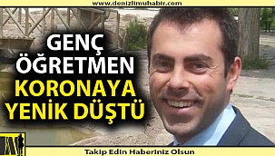 Denizli'de koronadan bir kişi daha hayattan koptu
