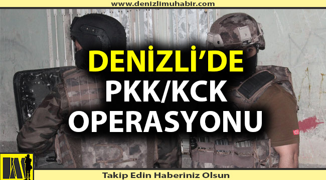 Denizli’de PKK operasyonu