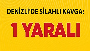 Denizli'de silahlı kavga: 1 yaralı