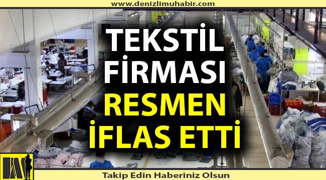 Denizli'de tekstil firması resmen iflas etti
