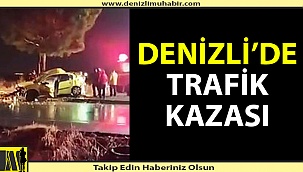 Denizli'de trafik kazası; 2 ölü