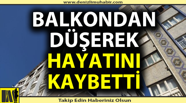 Denizli'de yaşlı adam 4. kattan düştü