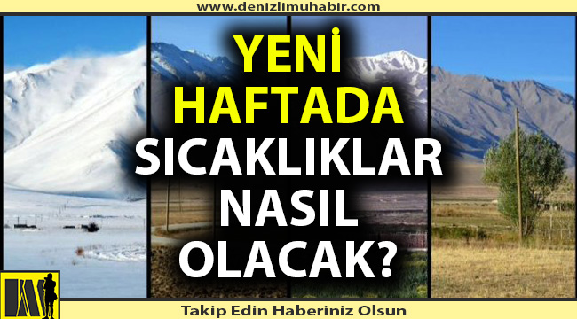 Denizli'de yeni haftada sıcaklıklar nasıl olacak?