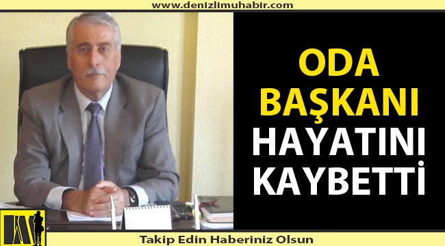 Denizli'de ziraat odası başkanı hayatını kaybetti