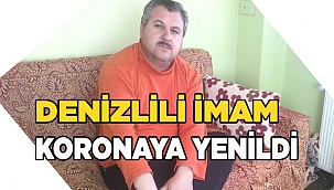Denizlili imam koronaya yenildi