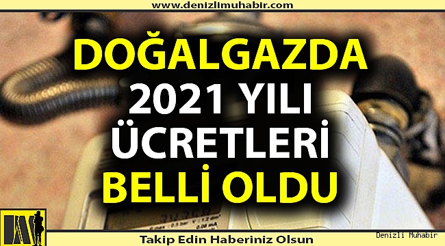 Doğalgaz 2021 yılı ücretleri belli oldu