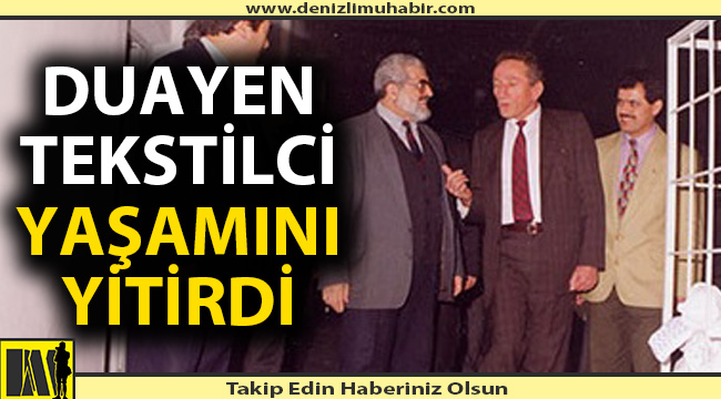 Duayen tekstilci yaşamını yitirdi