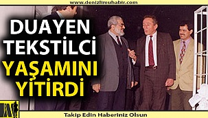 Duayen tekstilci yaşamını yitirdi