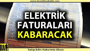 Elektrik faturaları daha da kabaracak