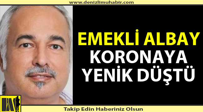 Emekli doktor albay koronadan hayatını kaybetti.