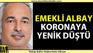 Emekli doktor albay koronadan hayatını kaybetti.