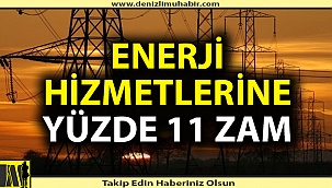 Enerji hizmetlerine yüzde 11 zam