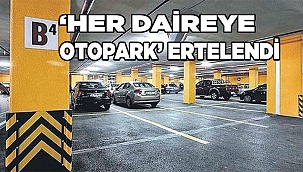 ‘Her daireye bir otopark’ ertelendi