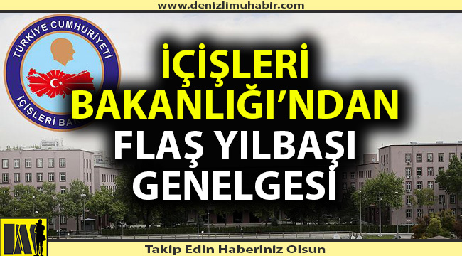 İçişleri Bakanlığı'ndan flaş yılbaşı genelgesi!