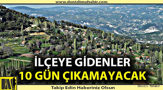 İlçeye girenler 10 gün karantinada kalacak!