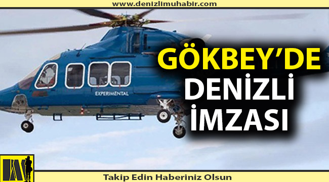 İlk yerli helikopterde Denizlili öncü!