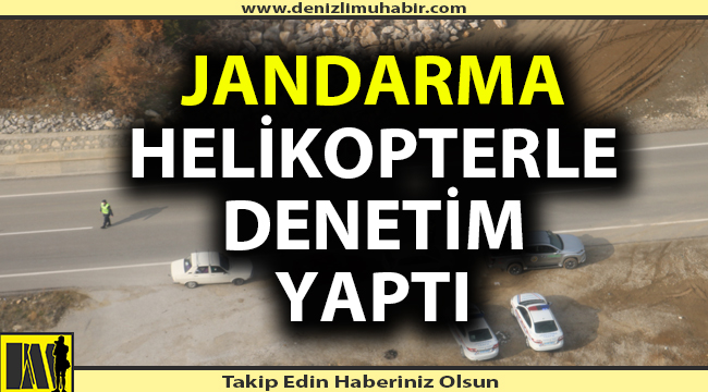 Jandarmadan helikopterli denetim