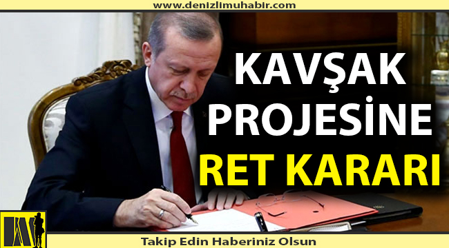Kavşak projesine Cumhurbaşkanı'ndan ret
