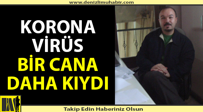 Korona virüs bir can daha aldı