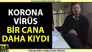 Korona virüs bir can daha aldı