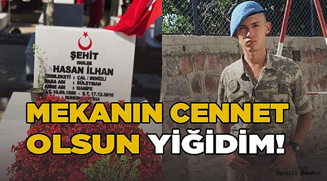 Mekanın Cennet Olsun Yiğidim!