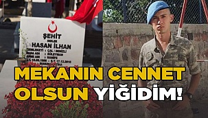 Mekanın Cennet Olsun Yiğidim!
