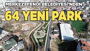 MERKEZEFENDİ BELEDİYESİ’NDEN 64 YENİ PARK
