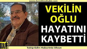 Milletvekilinin oğlu yaşamını yitirdi