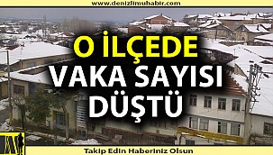 O ilçede vaka sayısı oldukça düştü