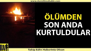 Ölümden son anda kurtuldular