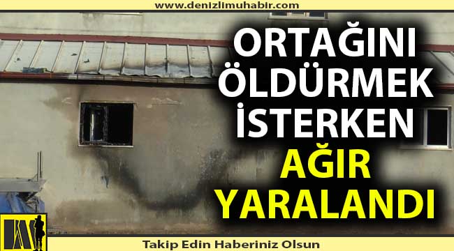 Ortağını öldürmek isterken ağır yaralandı