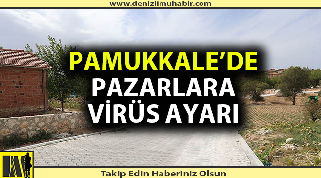 PAMUKKALE'DE PAZARLARA YASAK AYARI