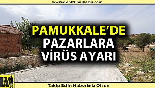PAMUKKALE'DE PAZARLARA YASAK AYARI