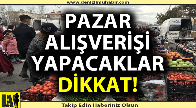 Pazarlara gidecekler dikkat!