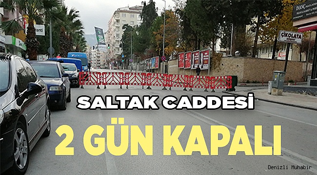 Saltak caddesi 2 gün kapalı
