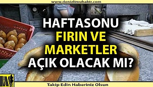 Sokağa çıkma kısıtlamasında fırın ve marketler açık olacak mı?