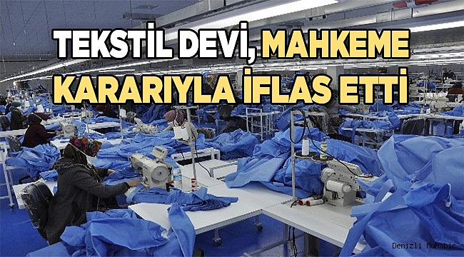 Tekstil devi, mahkeme kararıyla iflas etti