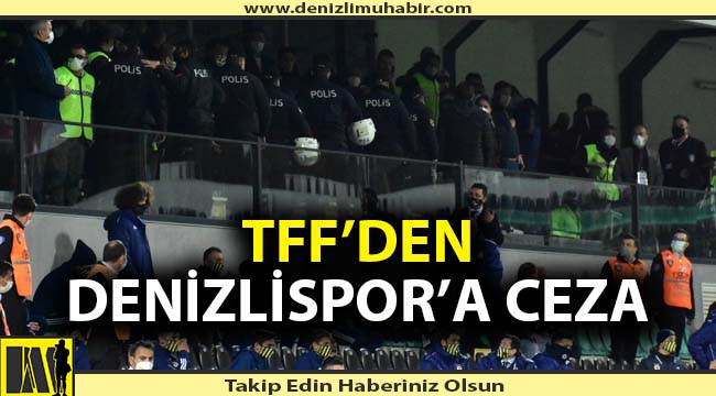 TFF'den Denizlispor ve Fenerbahçe'ye ceza