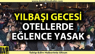 Yılbaşı gecesi otellerde eğlence yasak