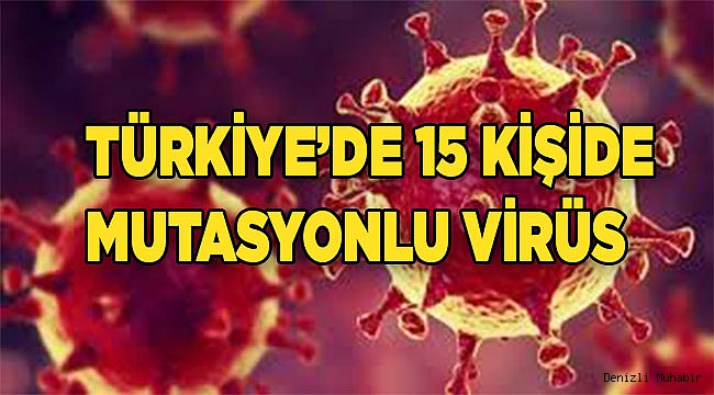 15 kişide mutasyonlu virüs