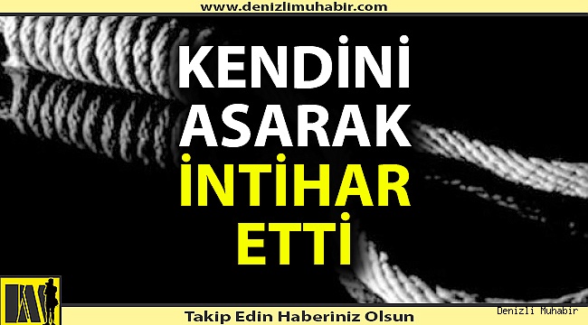 18 yaşındaki genç kendini astı