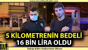 5 kilometrenin bedeli 5 bin lira oldu