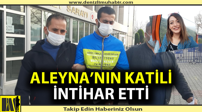 Aleyna'nın katili intihar etti