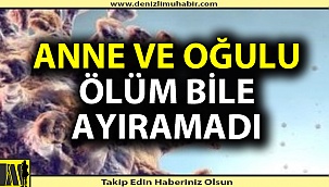 Anne ve Oğul Aynı Gün Koronavirüse Yenildi