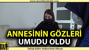 Annesinin gözleriyle eğitimine devam ediyor
