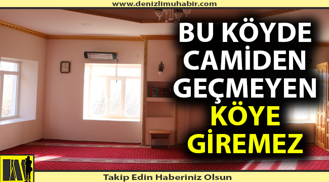 Bu köyde camiden geçmeyen köye giremez