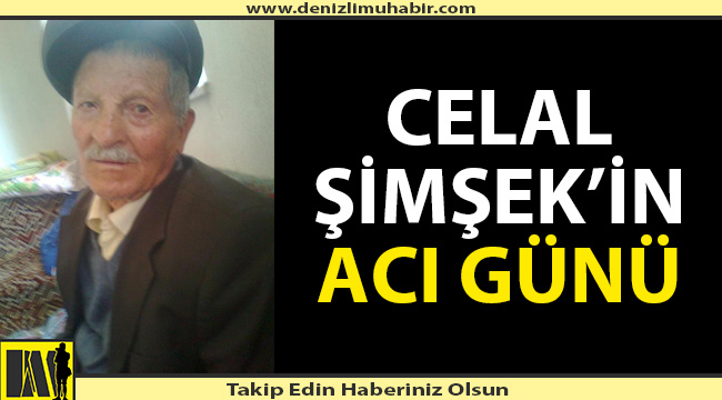 Celal Şimşek'in acı günü