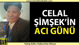 Celal Şimşek'in acı günü